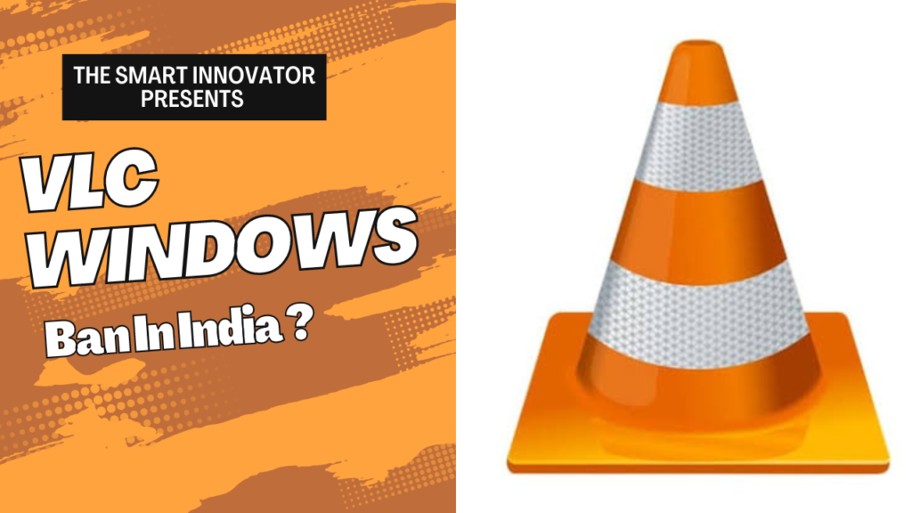 VLC Windows Ban In India By The Smart Innovator