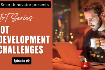 IOT Development Challenges Episode 2