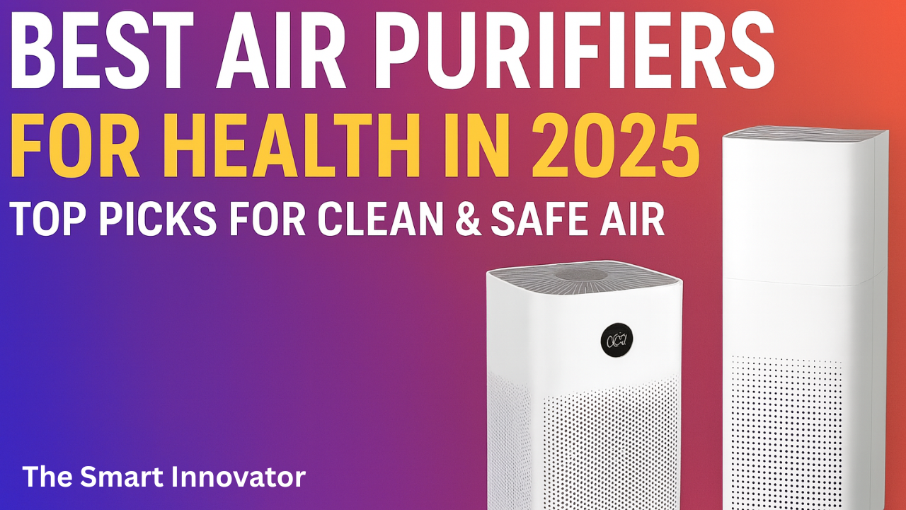 Best Air Purifiers for Health in 2025: Top Picks for Clean & Safe Air